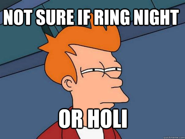 Not sure if Ring Night or Holi  Futurama Fry