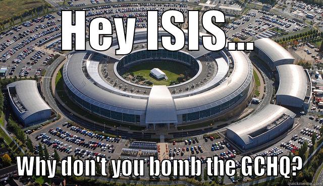 HEY ISIS... WHY DON'T YOU BOMB THE GCHQ? Misc