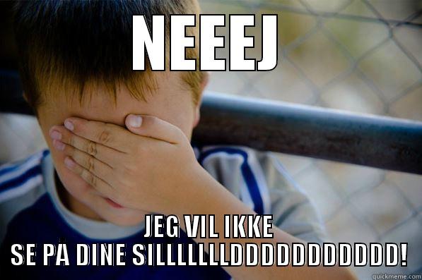 I LIKE SILD - NEEEJ JEG VIL IKKE SE PÅ DINE SILLLLLLLDDDDDDDDDDD! Confession kid