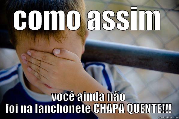 COMO ASSIM VOCÊ AINDA NÃO FOI NA LANCHONETE CHAPA QUENTE!!! Confession kid