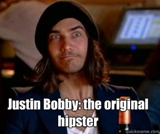 Justin Bobby: the original hipster  Justin Bobby