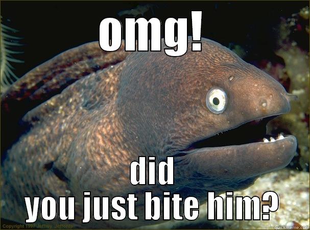 OMG! DID YOU JUST BITE HIM? Bad Joke Eel