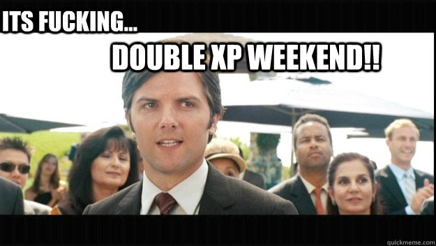 Double xp weekend!! Its Fucking...  ADAMANT ADAM