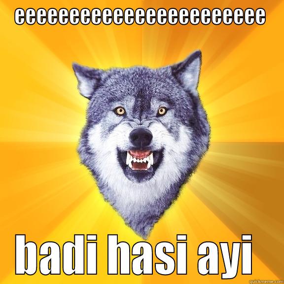 EEEEEEEEEEEEEEEEEEEEEEE BADI HASI AYI  Courage Wolf