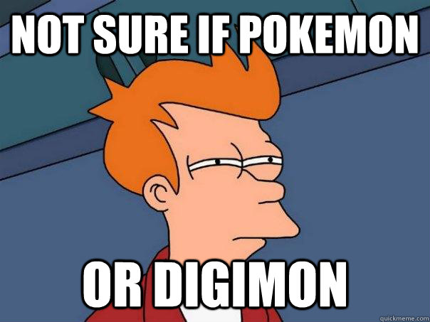 Not sure if Pokemon Or Digimon  Futurama Fry