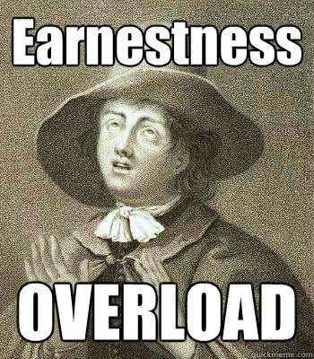 Earnestness OVERLOAD  Quaker Problems