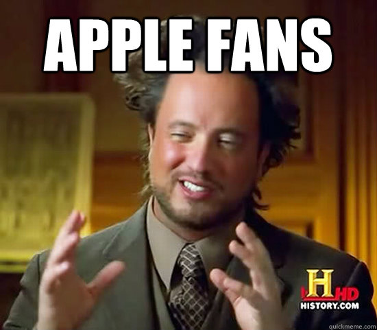 Apple fans  Ancient Aliens