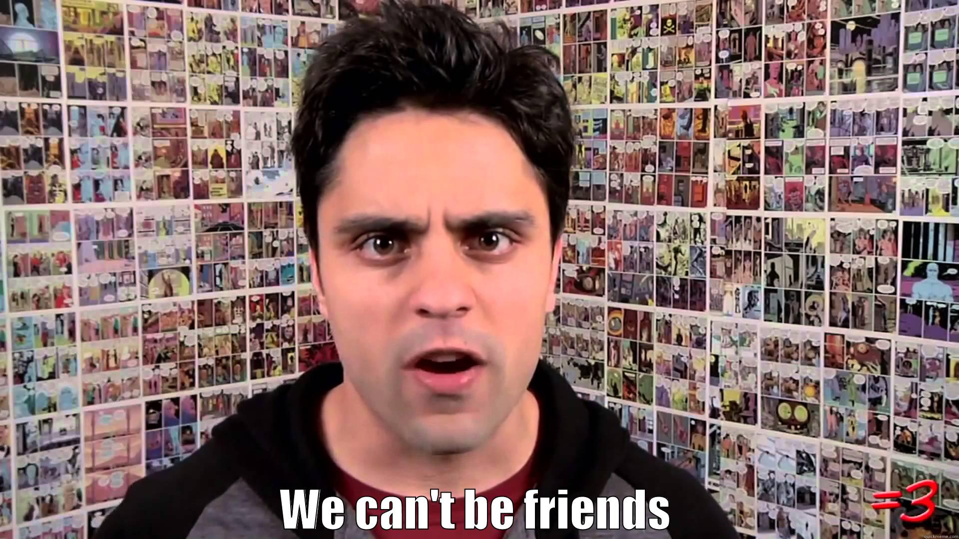 We can't be friends -  WE CAN'T BE FRIENDS Misc