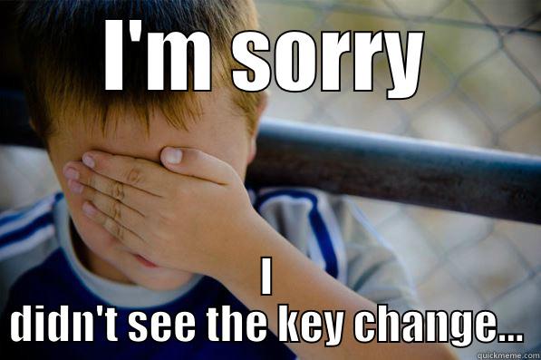 I'M SORRY I DIDN'T SEE THE KEY CHANGE... Confession kid