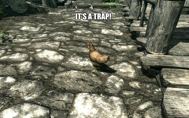 It's a TRAP!     Skyrim Chickens