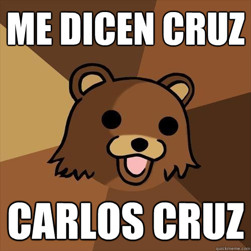 Me DICEN CRUZ CARLOS CRUZ - Me DICEN CRUZ CARLOS CRUZ  Pedobear