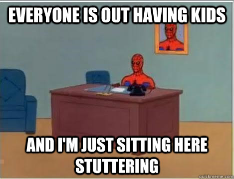 Everyone is out having kids and i'm just sitting here stuttering  Spiderman Desk