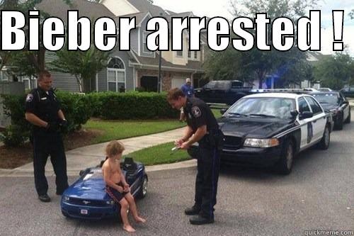 BIEBER ARRESTED !   Misc