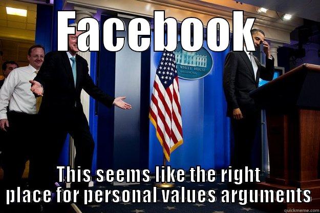 FACEBOOK THIS SEEMS LIKE THE RIGHT PLACE FOR PERSONAL VALUES ARGUMENTS Inappropriate Timing Bill Clinton