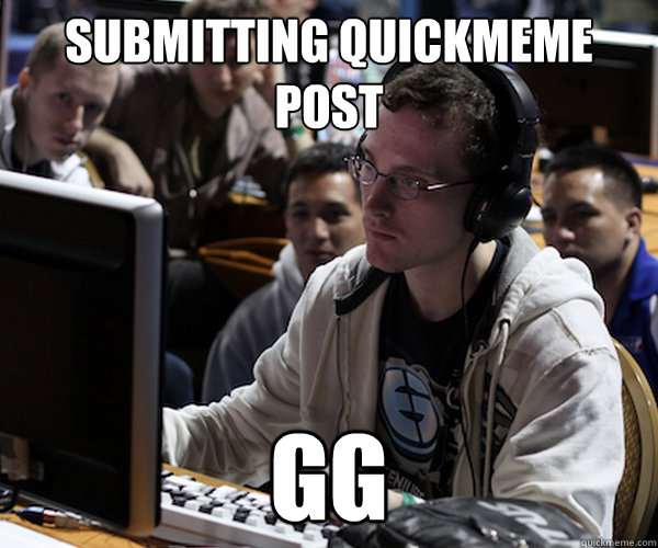 submitting quickmeme post gg  Idra haters gonna hate starcraft 2