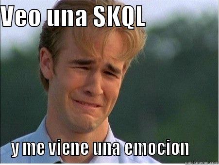 VEO UNA SKQL                Y ME VIENE UNA EMOCION      1990s Problems