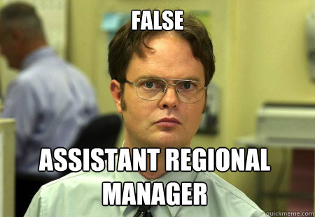 False Assistant Regional Manager  Dwight