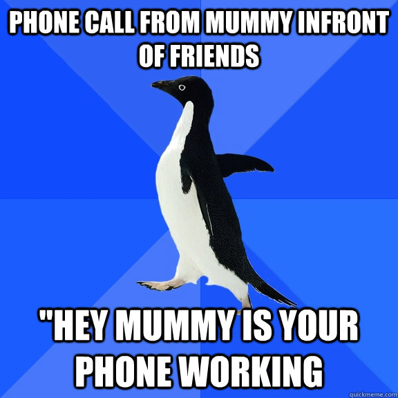 Phone call from mummy infront of friends 