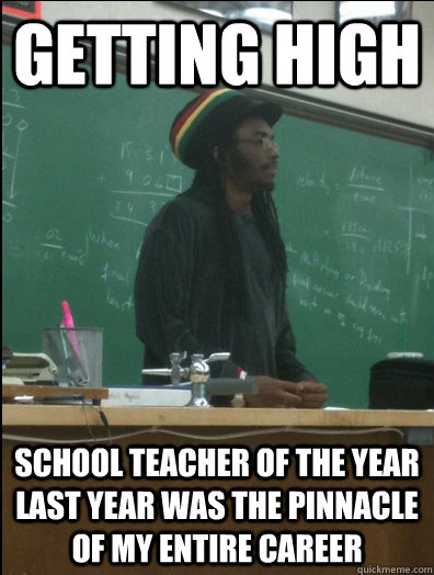 Getting high school teacher of the year last year was the pinnacle of my entire career  Rasta Science Teacher