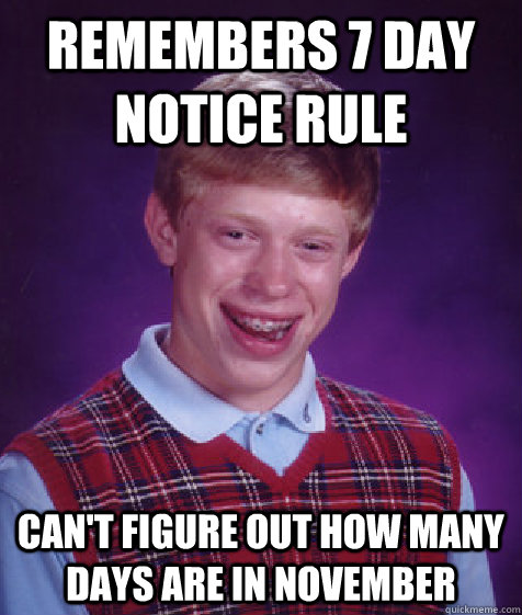 Remembers 7 day notice rule can't figure out how many days are in November  Bad Luck Brian