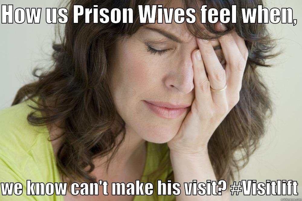 HOW US PRISON WIVES FEEL WHEN,   WE KNOW CAN'T MAKE HIS VISIT? #VISITLIFT Misc