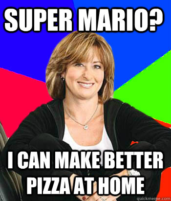 Super Mario? I can make better pizza at home  Sheltering Suburban Mom