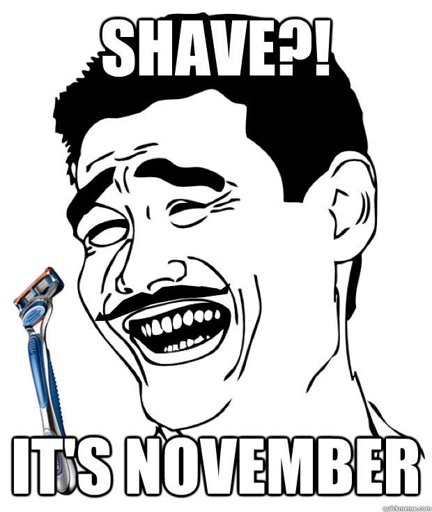 Shave?! It's November  