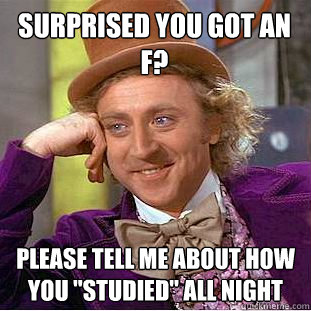 surprised you got an F? Please tell me about how you 