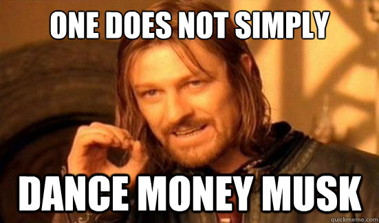 One Does Not Simply Dance money musk  - One Does Not Simply Dance money musk   Boromir