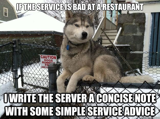 if the service is bad at a restaurant i write the server a concise note with some simple service advice - if the service is bad at a restaurant i write the server a concise note with some simple service advice  Misc