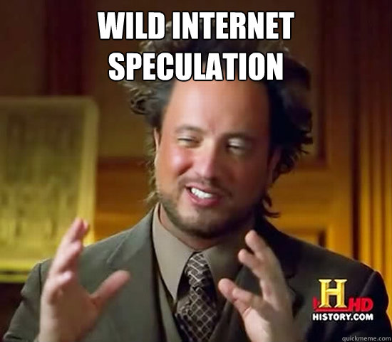 Wild internet speculation   Ancient Aliens