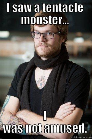 I SAW A TENTACLE MONSTER... I WAS NOT AMUSED. Hipster Barista