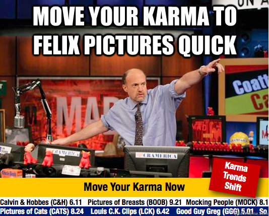 move your karma to felix pictures quick   Mad Karma with Jim Cramer