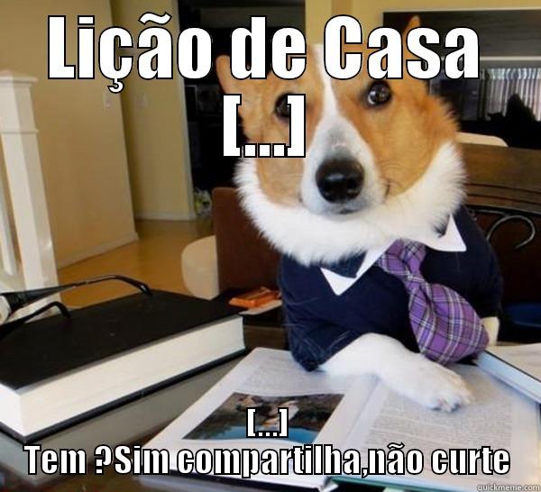 Estudantes Irônicos - LIÇÃO DE CASA [...] [...] TEM ?SIM COMPARTILHA,NÃO CURTE Lawyer Dog