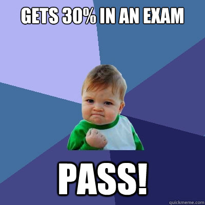 gets 30% in an exam pass!  Success Kid