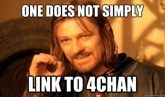 One Does Not Simply link to 4chan  Boromir