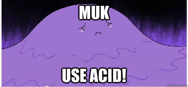 Muk Use acid! - Muk Use acid!  Muk Face