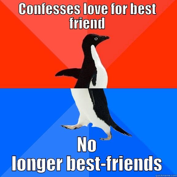 It seemed to work for everyone else - CONFESSES LOVE FOR BEST FRIEND NO LONGER BEST-FRIENDS Socially Awesome Awkward Penguin