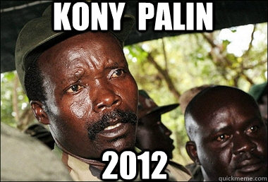 Kony  Palin 2012  Kony