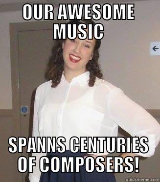 OUR AWESOME MUSIC SPANNS CENTURIES OF COMPOSERS! Misc