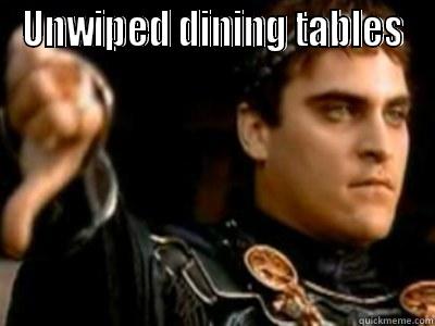 UNWIPED DINING TABLES  Downvoting Roman