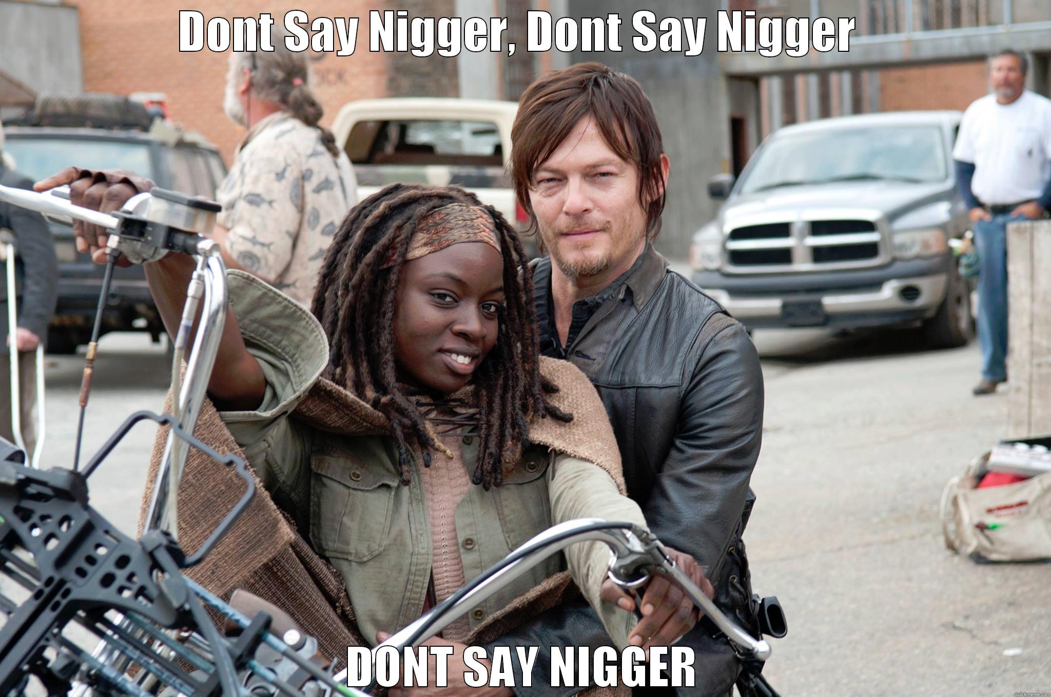 Daryl Walking Dead - DONT SAY NIGGER, DONT SAY NIGGER  DONT SAY NIGGER Misc