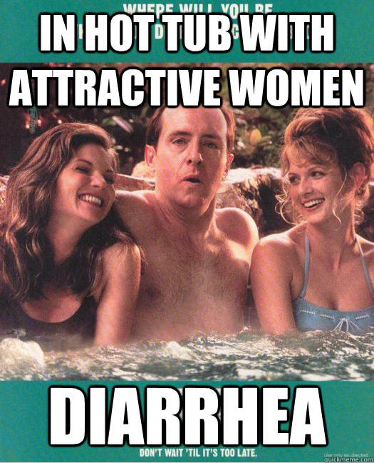 In hot tub with attractive women diarrhea  - In hot tub with attractive women diarrhea   uh oh