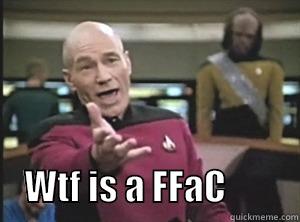           WTF IS A FFAC          Annoyed Picard