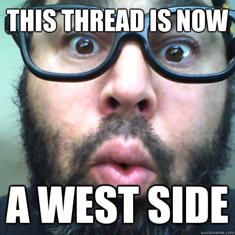 This Thread Is Now A West Side - This Thread Is Now A West Side  This thread is now a west side