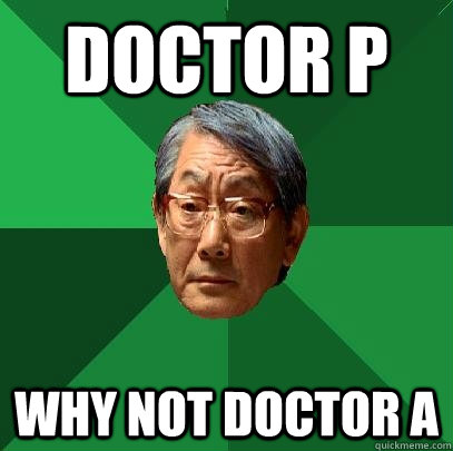 Doctor P Why Not Doctor A  High Expectations Asian Father