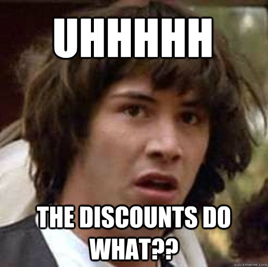 uhhhhh the discounts do what??  conspiracy keanu