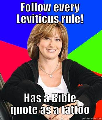 Leviticus 19:28 - FOLLOW EVERY LEVITICUS RULE! HAS A BIBLE QUOTE AS A TATTOO Sheltering Suburban Mom