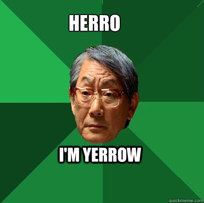 i'm yerrow herro  - i'm yerrow herro   High Expectations Asian Father