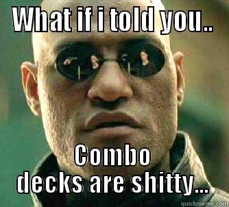 WHAT IF I TOLD YOU.. COMBO DECKS ARE SHITTY... Matrix Morpheus